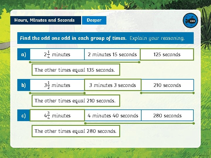 Hours, Minutes and Seconds Deeper Find the odd one odd in each group of