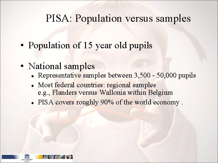 PISA: Population versus samples • Population of 15 year old pupils • National samples