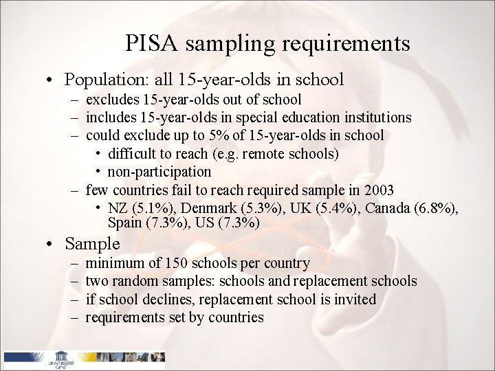 PISA sampling requirements • Population: all 15 -year-olds in school – excludes 15 -year-olds