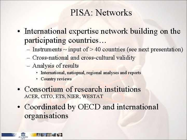PISA: Networks • International expertise network building on the participating countries… – Instruments ~