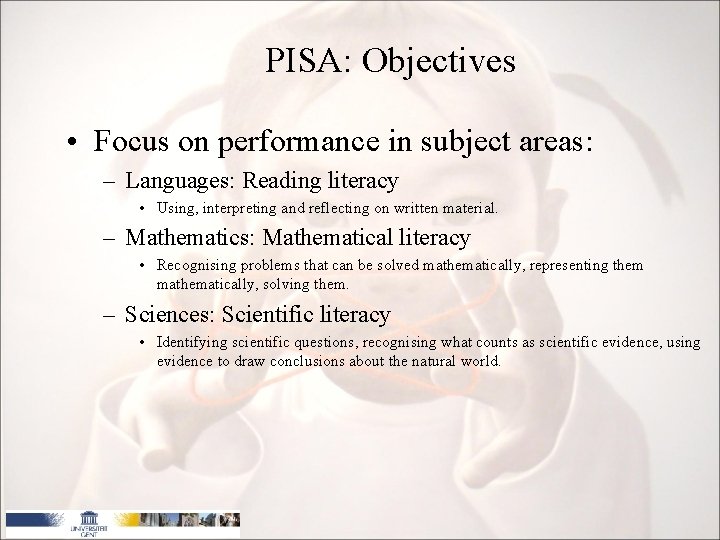 PISA: Objectives • Focus on performance in subject areas: – Languages: Reading literacy •