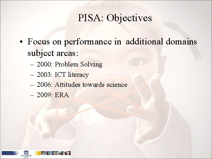 PISA: Objectives • Focus on performance in additional domains subject areas: – – 2000: