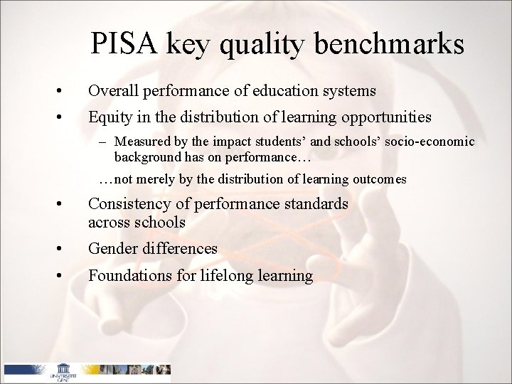 PISA key quality benchmarks • Overall performance of education systems • Equity in the