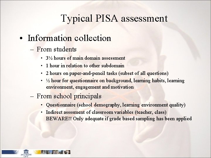 Typical PISA assessment • Information collection – From students • • 3½ hours of