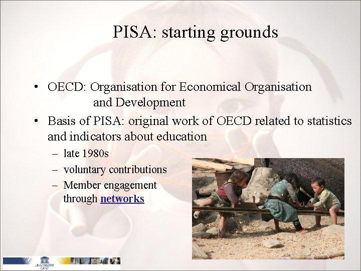 PISA: starting grounds • OECD: Organisation for Economical Organisation and Development • Basis of