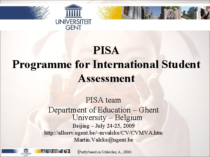 PISA Programme for International Student Assessment PISA team Department of Education – Ghent University