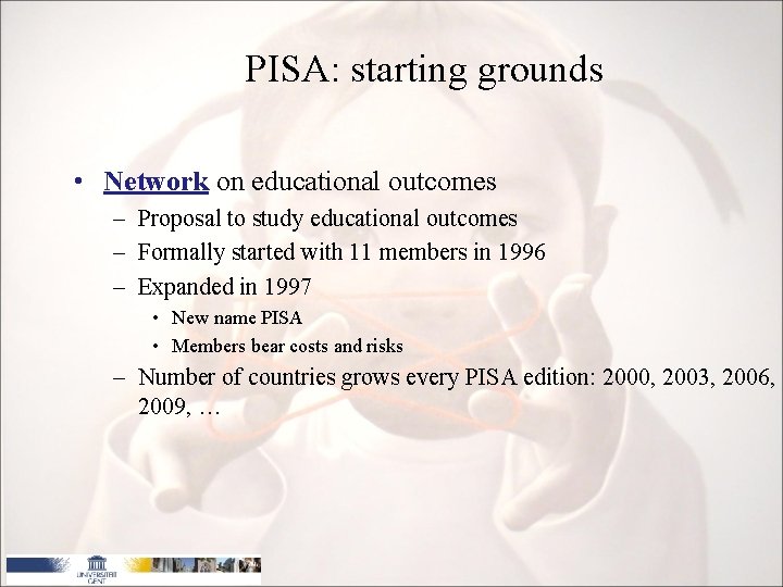 PISA: starting grounds • Network on educational outcomes – Proposal to study educational outcomes
