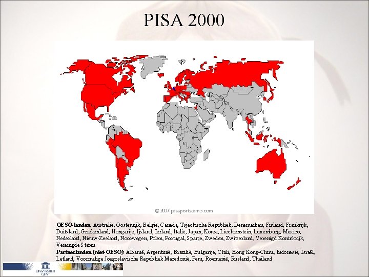 PISA 2000 OESO-landen: Australië, Oostenrijk, België, Canada, Tsjechische Republiek, Denemarken, Finland, Frankrijk, Duitsland, Griekenland,