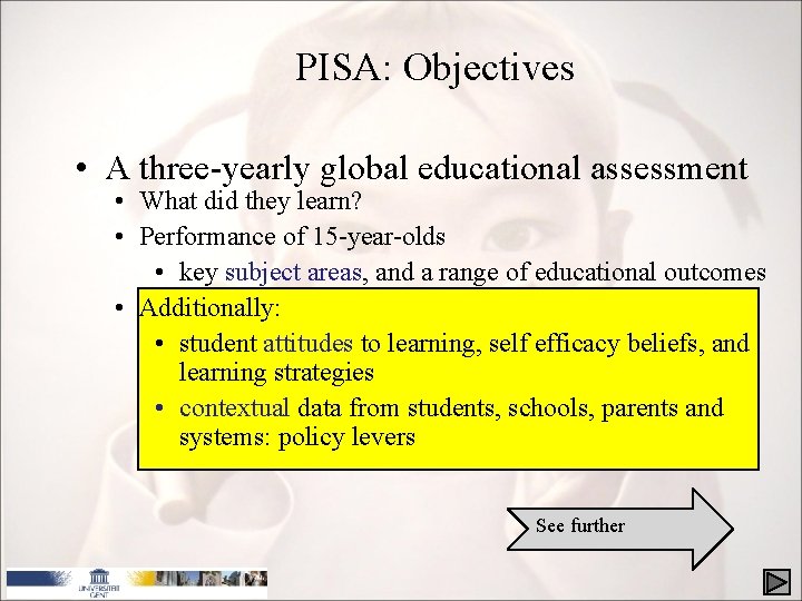 PISA: Objectives • A three-yearly global educational assessment • What did they learn? •