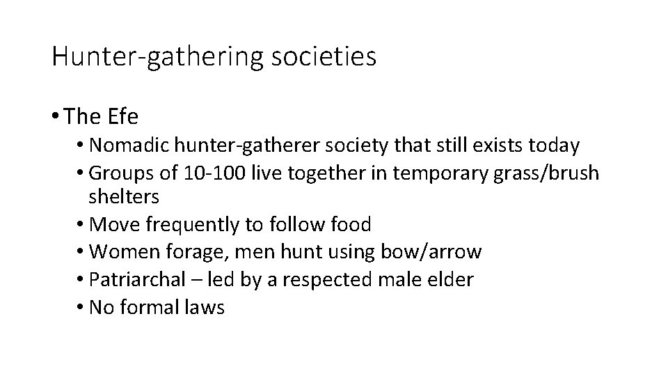 Hunter-gathering societies • The Efe • Nomadic hunter-gatherer society that still exists today •
