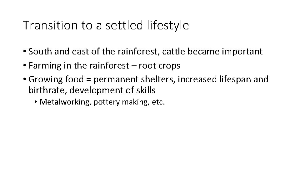 Transition to a settled lifestyle • South and east of the rainforest, cattle became