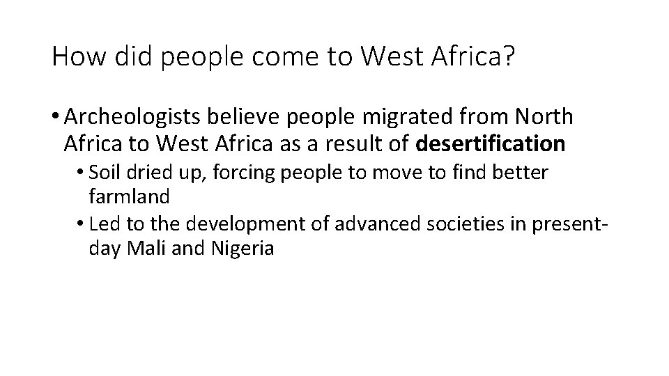 How did people come to West Africa? • Archeologists believe people migrated from North