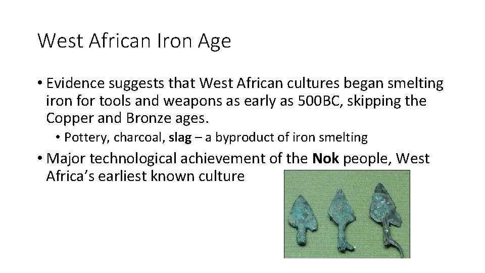 West African Iron Age • Evidence suggests that West African cultures began smelting iron