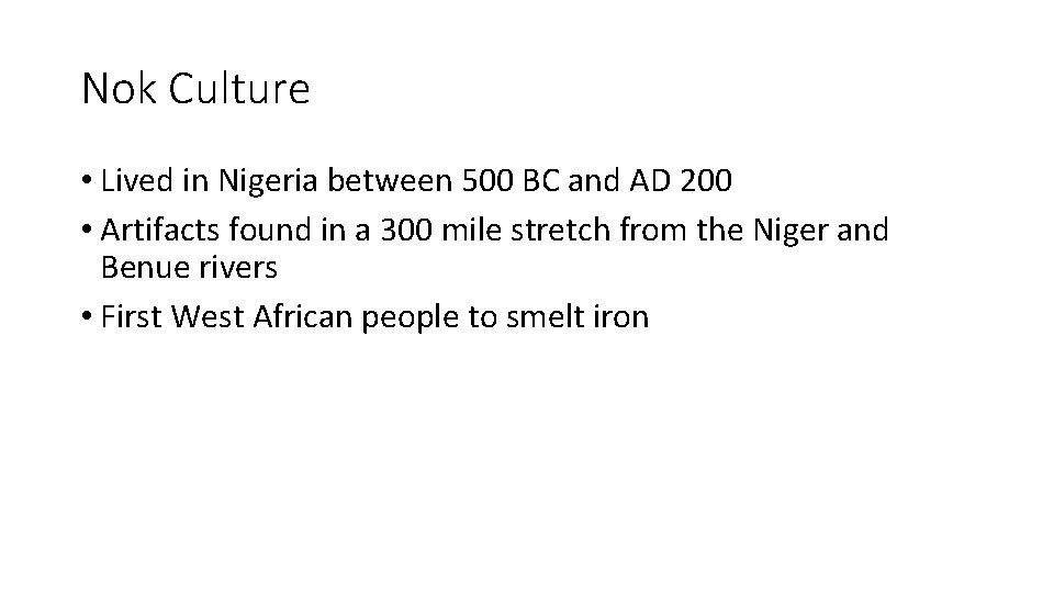 Nok Culture • Lived in Nigeria between 500 BC and AD 200 • Artifacts