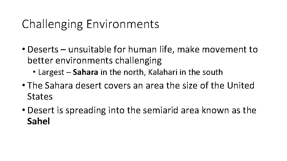 Challenging Environments • Deserts – unsuitable for human life, make movement to better environments