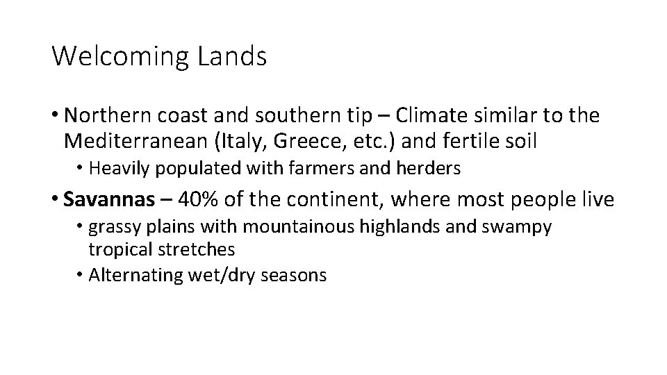 Welcoming Lands • Northern coast and southern tip – Climate similar to the Mediterranean