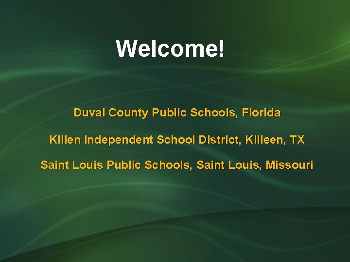 Welcome! Duval County Public Schools, Florida Killen Independent School District, Killeen, TX Saint Louis