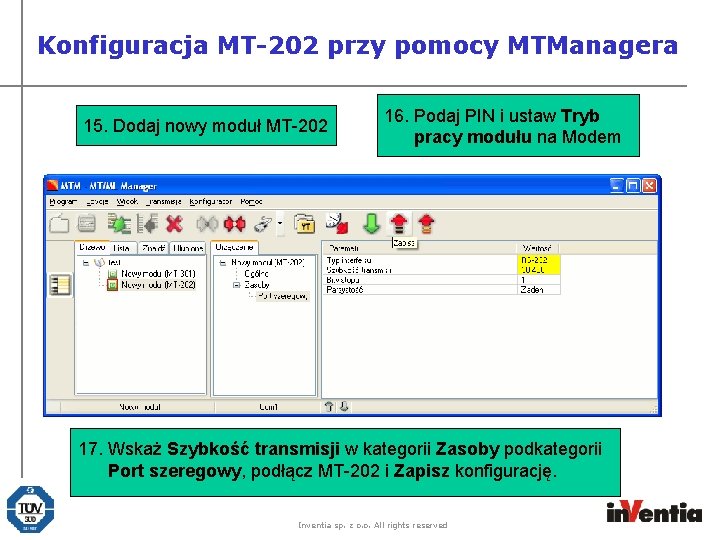 Konfiguracja MT-202 przy pomocy MTManagera 15. Dodaj nowy moduł MT-202 16. Podaj PIN i