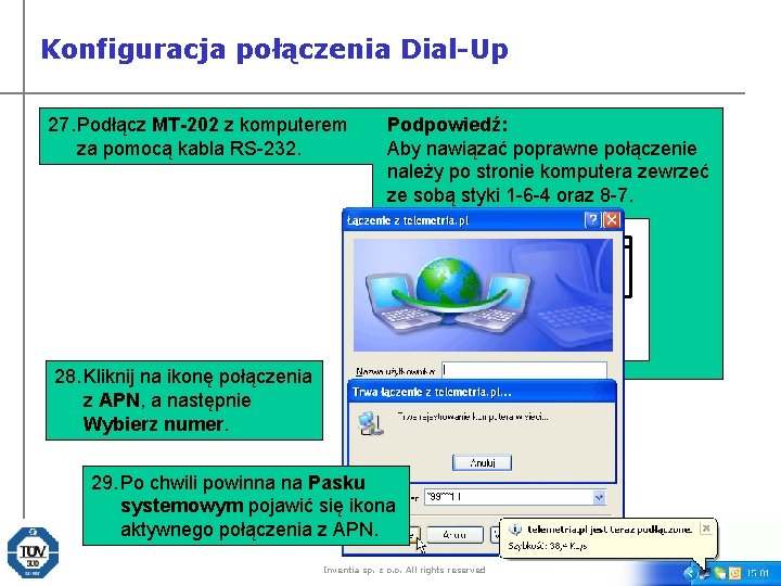 Konfiguracja połączenia Dial-Up 27. Podłącz MT-202 z komputerem za pomocą kabla RS-232. Podpowiedź: Aby