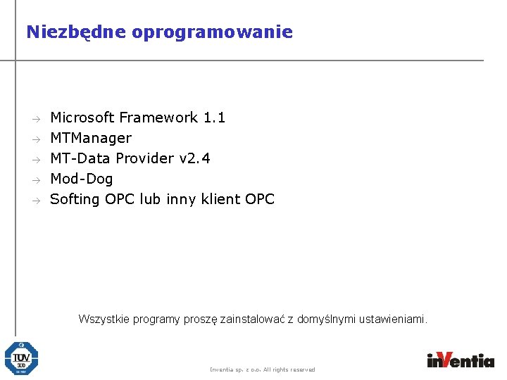 Niezbędne oprogramowanie à à à Microsoft Framework 1. 1 MTManager MT-Data Provider v 2.