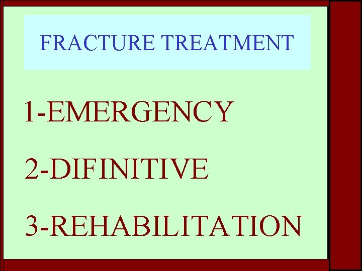 FRACTURE TREATMENT 1 -EMERGENCY 2 -DIFINITIVE 3 -REHABILITATION 