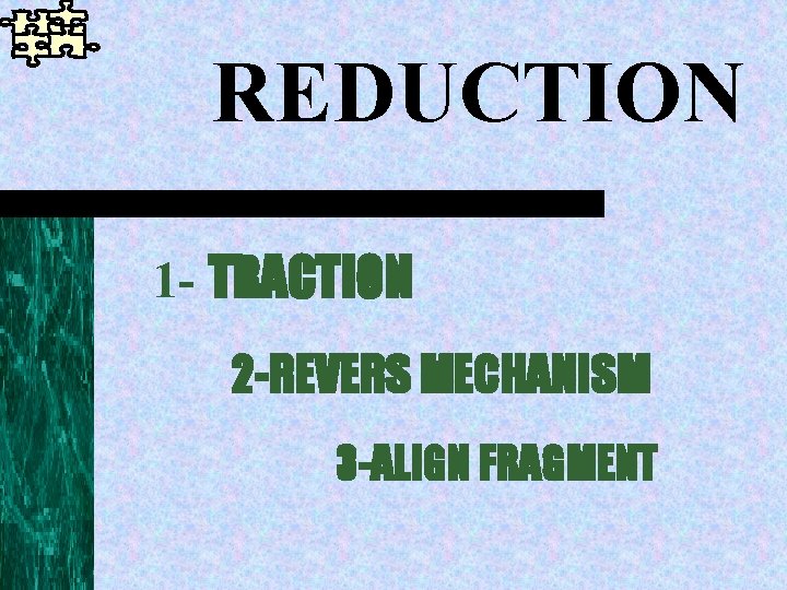 REDUCTION 1 - TRACTION 2 -REVERS MECHANISM 3 -ALIGN FRAGMENT 