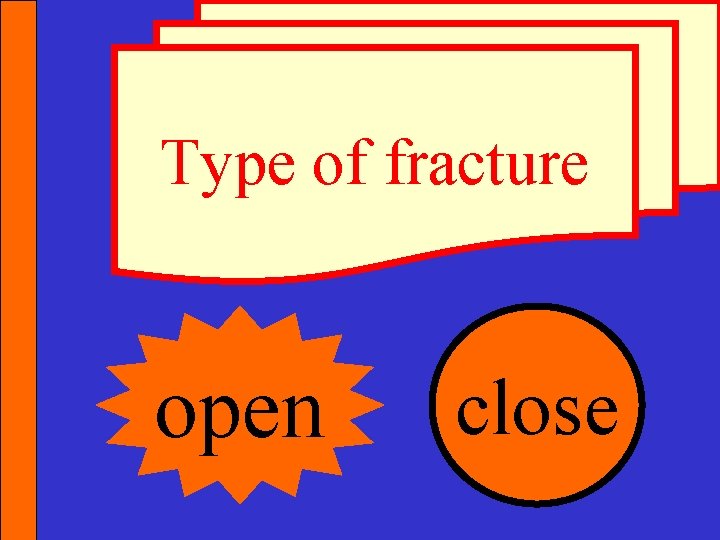 Type of fracture open close 