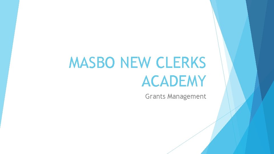 MASBO NEW CLERKS ACADEMY Grants Management 