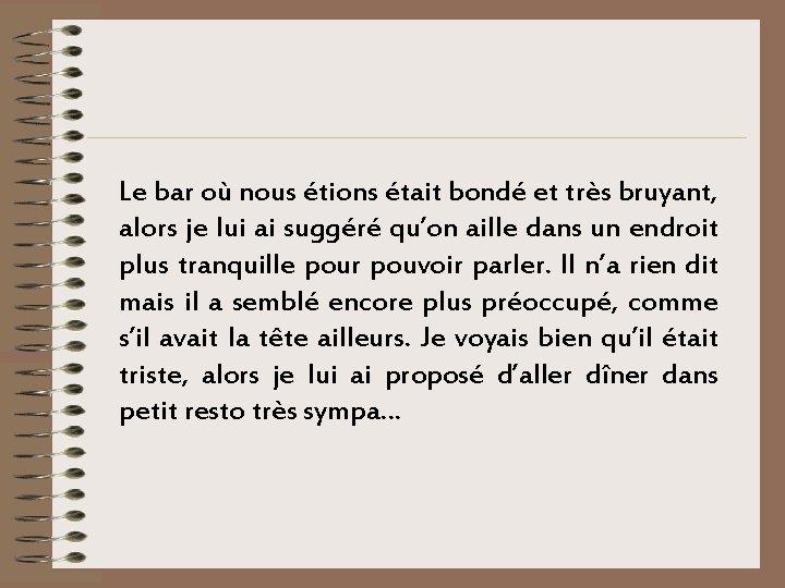 Le bar où nous étions était bondé et très bruyant, alors je lui ai