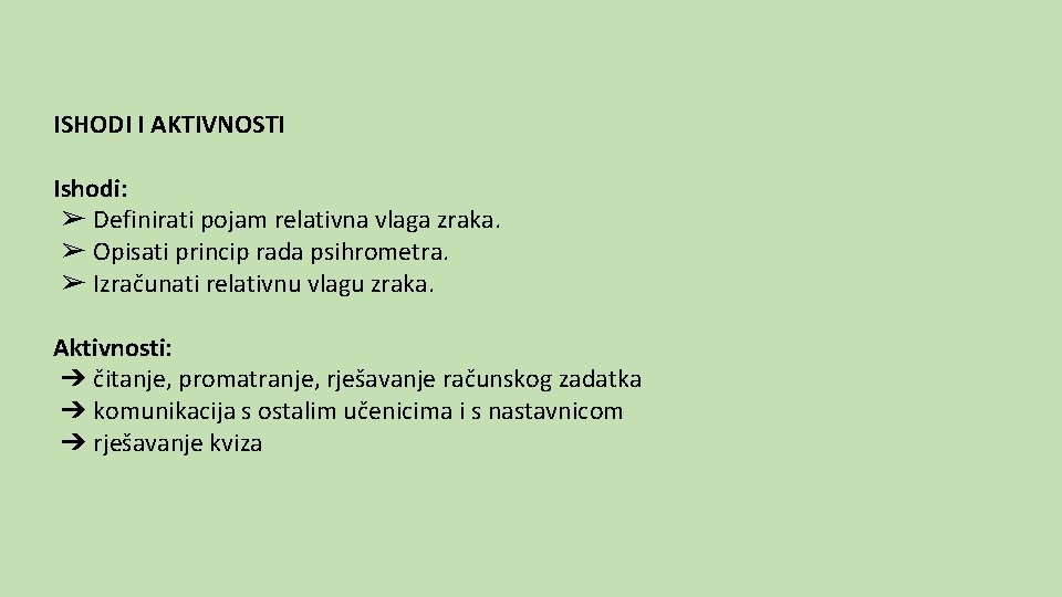 ISHODI I AKTIVNOSTI Ishodi: ➢ Definirati pojam relativna vlaga zraka. ➢ Opisati princip rada