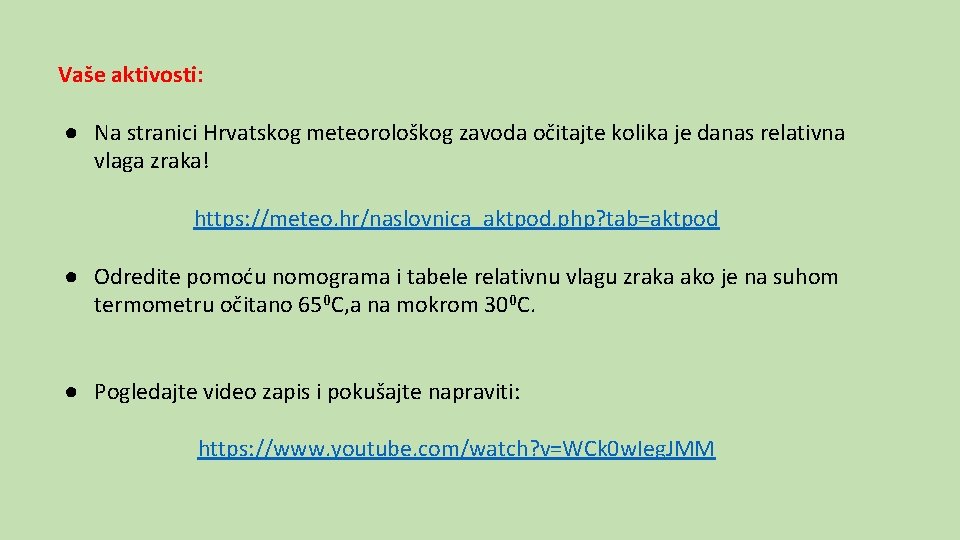Vaše aktivosti: ● Na stranici Hrvatskog meteorološkog zavoda očitajte kolika je danas relativna vlaga