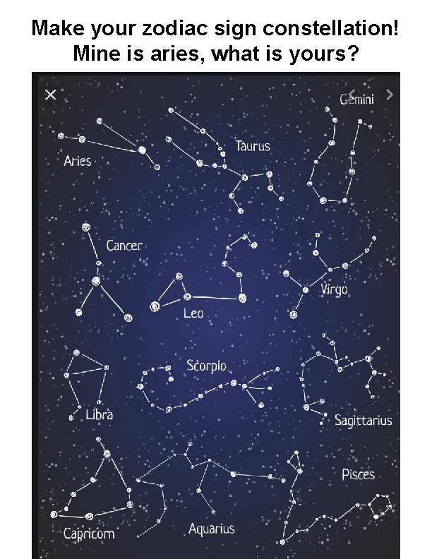 Make your zodiac sign constellation! Mine is aries, what is yours? 