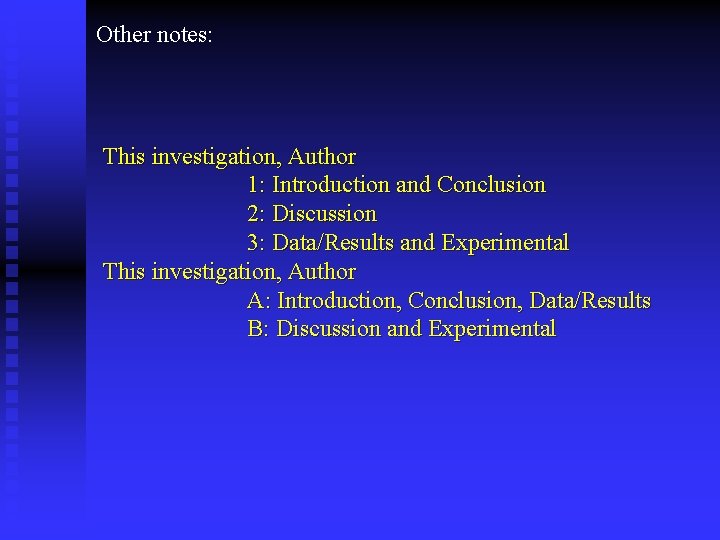 Other notes: This investigation, Author 1: Introduction and Conclusion 2: Discussion 3: Data/Results and