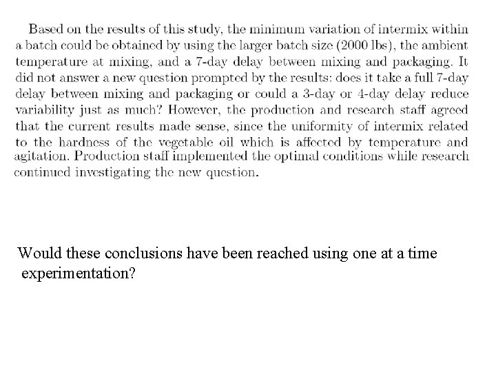 Would these conclusions have been reached using one at a time experimentation? 