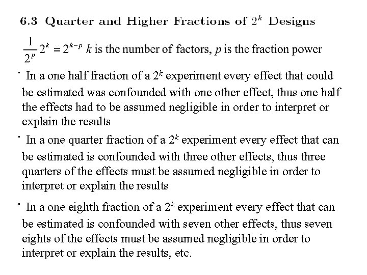 · In a one half fraction of a 2 experiment every effect that could