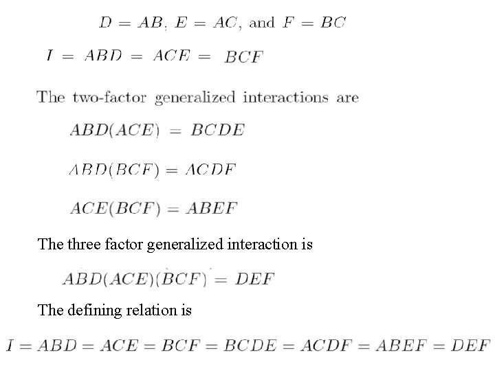 The three factor generalized interaction is The defining relation is 