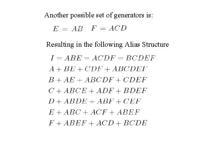 Another possible set of generators is: Resulting in the following Alias Structure 