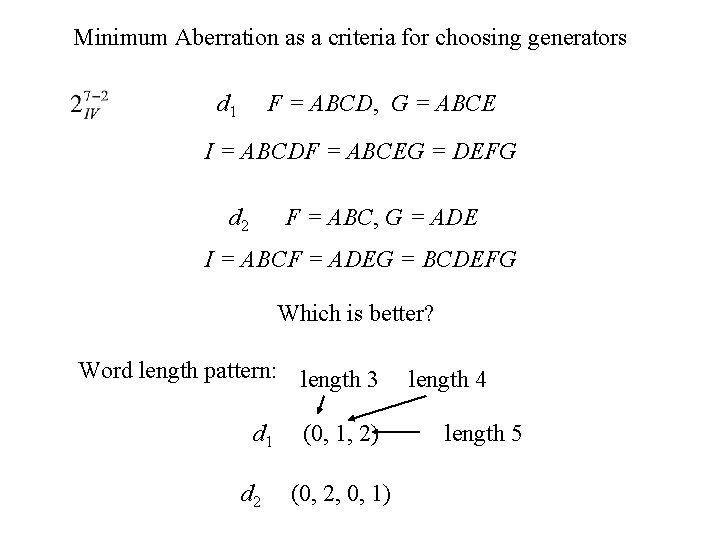 Minimum Aberration as a criteria for choosing generators d 1 F = ABCD, G