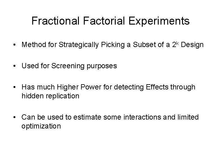 Fractional Factorial Experiments • Method for Strategically Picking a Subset of a 2 k