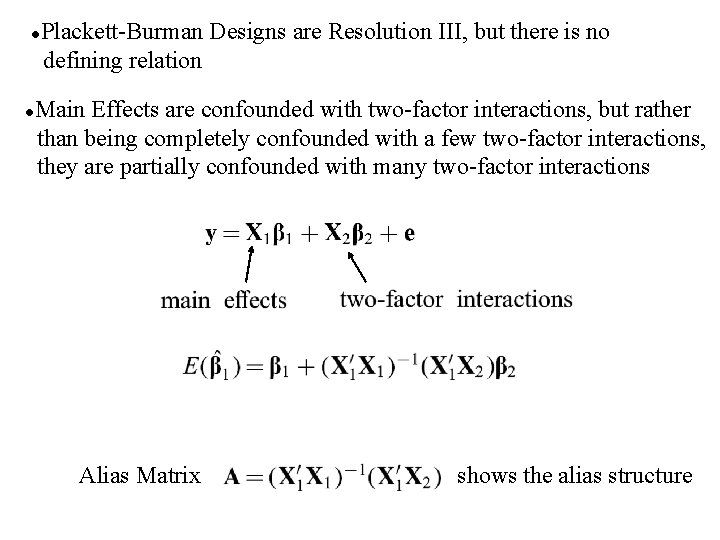 ●Plackett-Burman Designs are Resolution III, but there is no defining relation ●Main Effects are