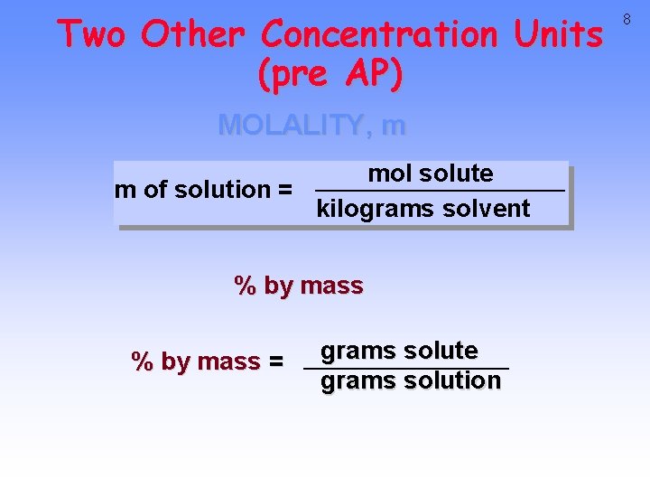 Two Other Concentration Units (pre AP) MOLALITY, m mol solute m of solution =