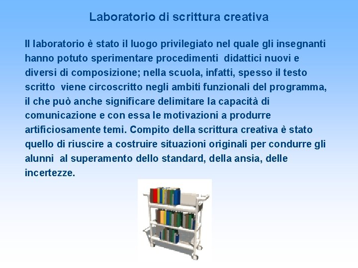 Laboratorio di scrittura creativa Il laboratorio è stato il luogo privilegiato nel quale gli