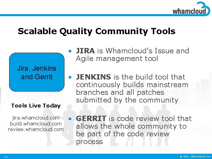 Scalable Quality Community Tools • JIRA is Whamcloud’s Issue and Agile management tool Jira,