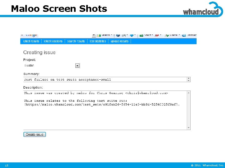 Maloo Screen Shots 15 © 2011 Whamcloud, Inc. 