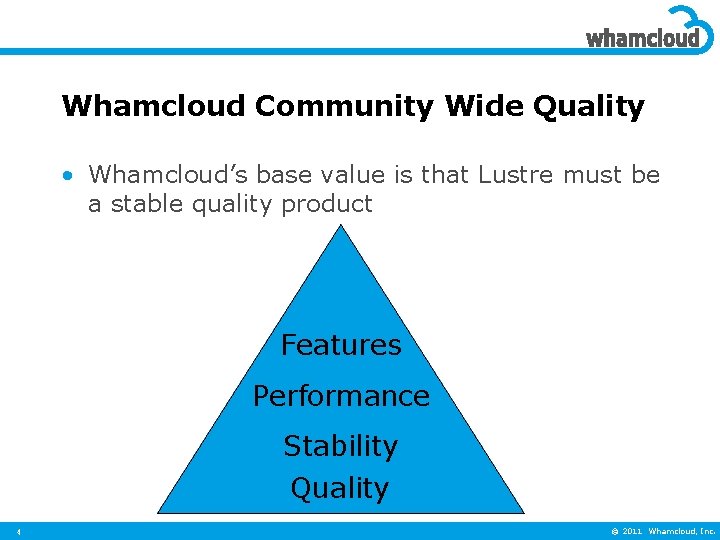 Whamcloud Community Wide Quality • Whamcloud’s base value is that Lustre must be a