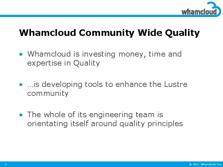 Whamcloud Community Wide Quality • Whamcloud is investing money, time and expertise in Quality