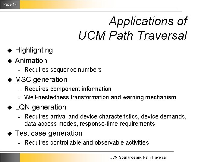 Page 14 Applications of UCM Path Traversal u u Highlighting Animation – u MSC