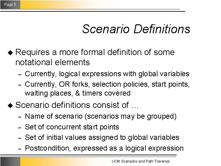 Page 5 Scenario Definitions u Requires a more formal definition of some notational elements