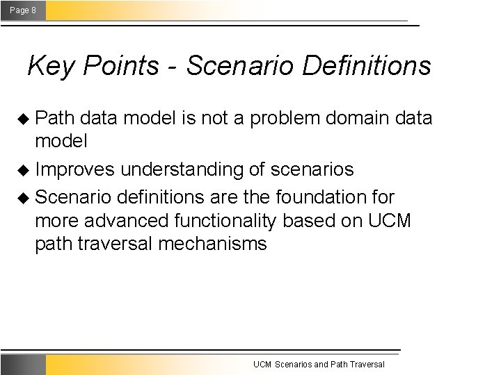 Page 8 Key Points - Scenario Definitions u Path data model is not a