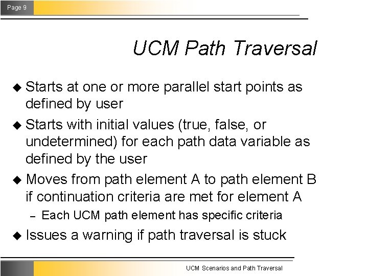 Page 9 UCM Path Traversal u Starts at one or more parallel start points